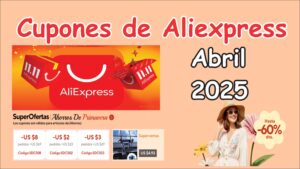 cupones de aliexpress abril 2025