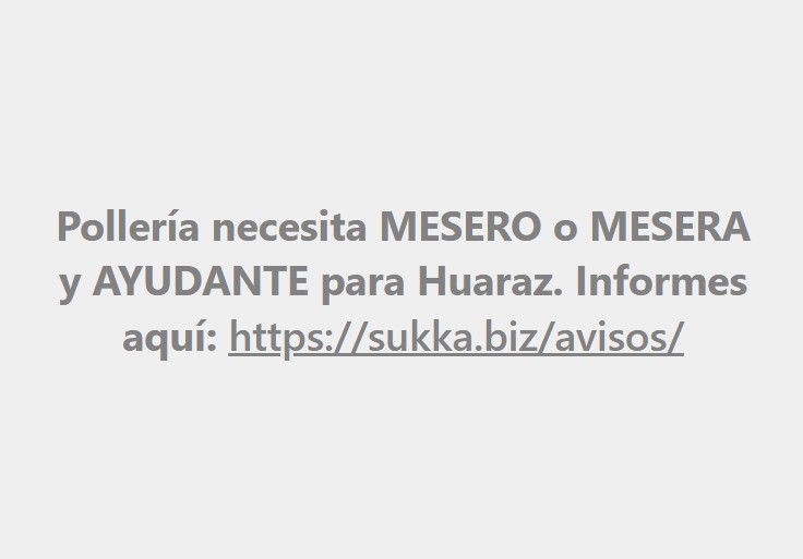 Pollería necesita MESERO o MESERA y AYUDANTE para Huaraz
