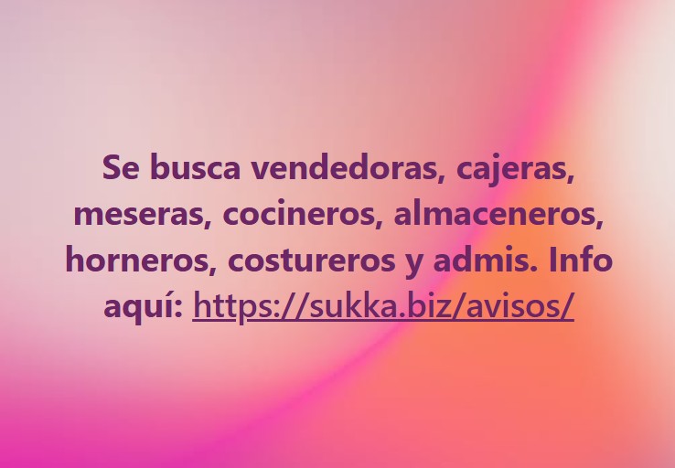 Se necesita vendedoras, cajeras, meseras, cocineros, almaceneros, horneros, costureros y administradores