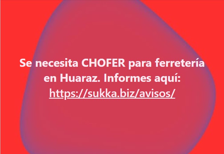 Se necesita CHOFER para ferretería en Huaraz