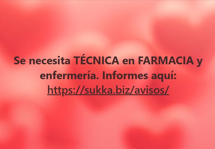 Se necesita TÉCNICA en FARMACIA y enfermería