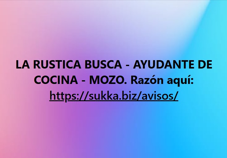 LA RUSTICA BUSCAMOS – AYUDANTE DE COCINA – MOZO 