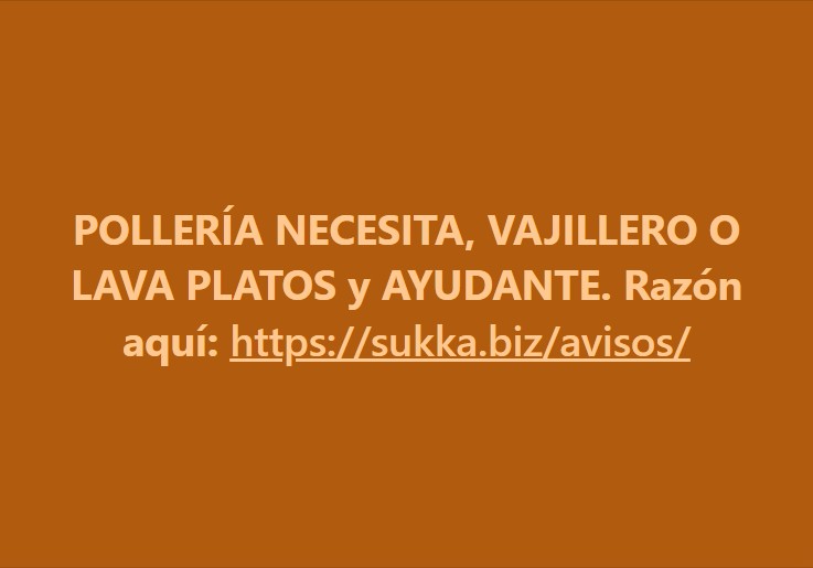 POLLERÍA NECESITA, VAJILLERO O LAVA PLATOS y AYUDANTE  