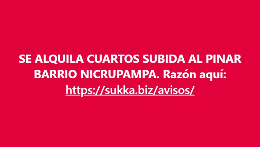 SE ALQUILA CUARTOS SUBIDA AL PINAR BARRIO NICRUPAMPA