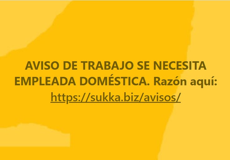 AVISO DE TRABAJO SE NECESITA EMPLEADA DOMÉSTICA