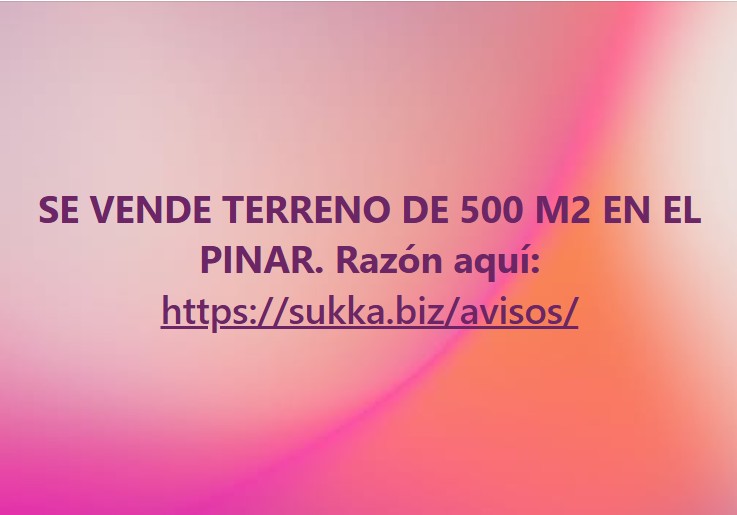 SE VENDE TERRENO DE 500 M2 EN EL PINAR
