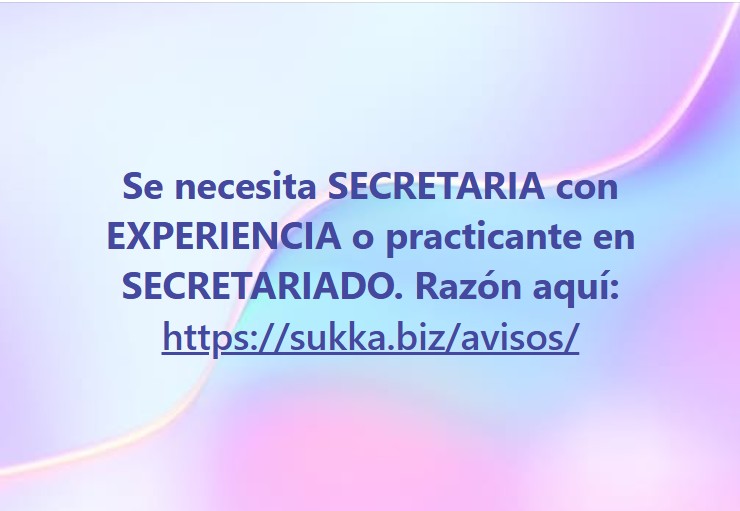 Se necesita SECRETARIA con EXPERIENCIA o practicante en SECRETARIADO.