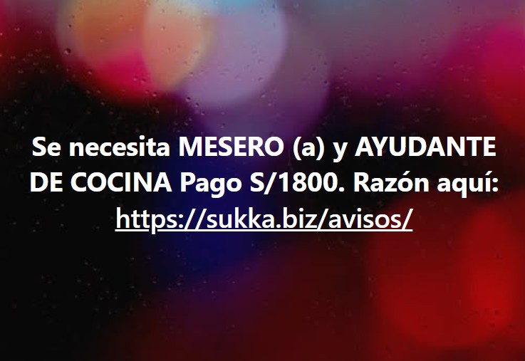 Se necesita MESERO (a) y AYUDANTE DE COCINA